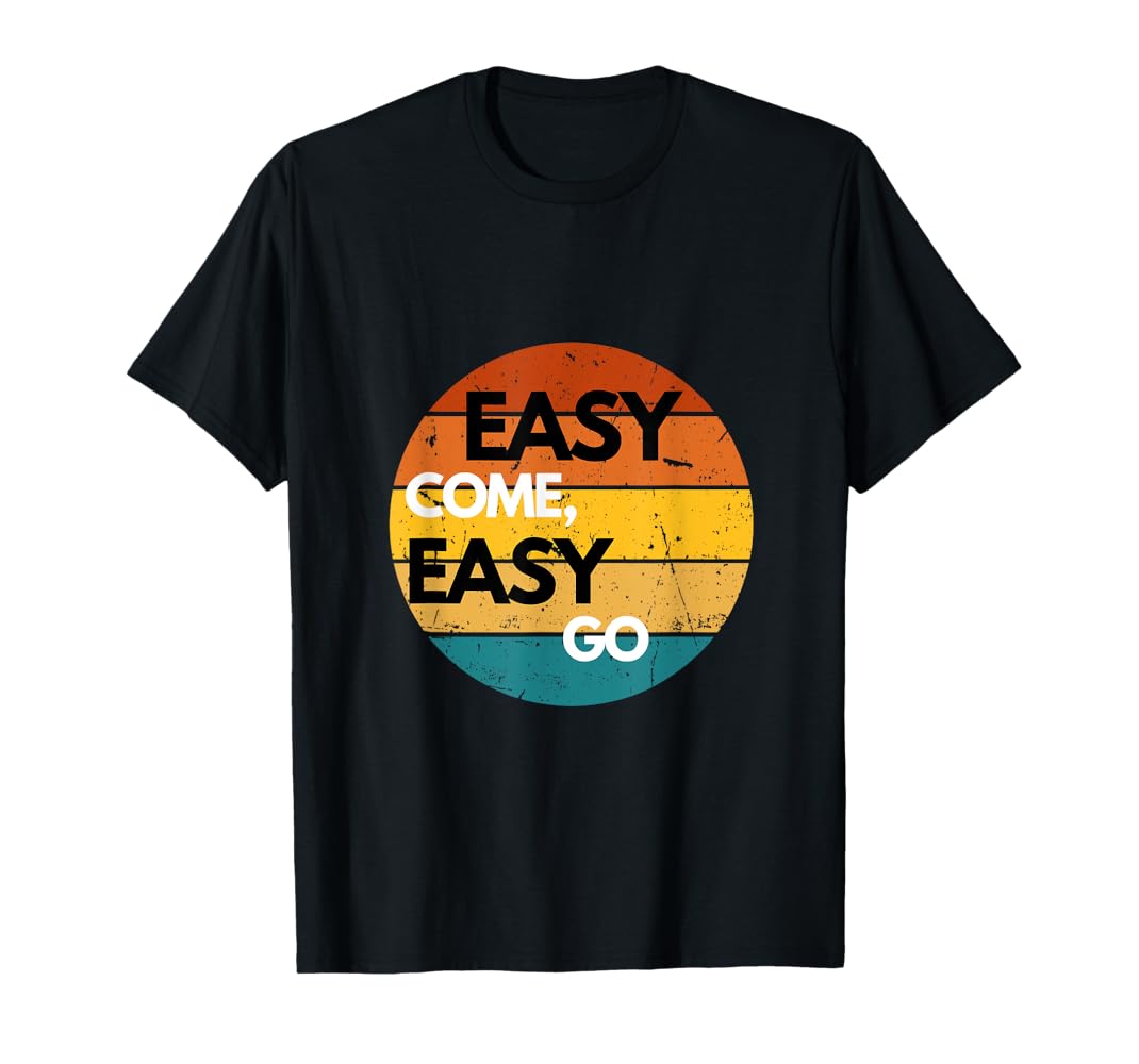 Afterglow Easy come,Easy go! Tシャツ Afterglow Easy come,Easy go! Tシャツ Amazon.com: Easy Come